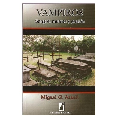 Vampiros: sangre, muerte y pasión AGOTADO (Libros esotéricos)